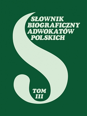 „Słownik Biograficzny Adwokatów Polskich”, t. III (zmarli w latach 1945-2010), z. 1, redaktor tomu Adam Redzik, Warszawa 2018, ss. 