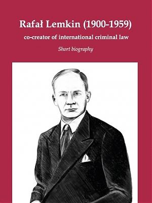 Rafał Lemkin (1900-1959) – co-creator of international criminal law. Short biography, Warszawa 2017, ss. 70