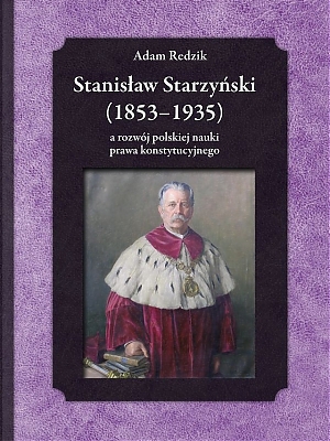 Stanisław Starzyński (1853-1935) a rozwój polskiej nauki prawa konstytucyjnego