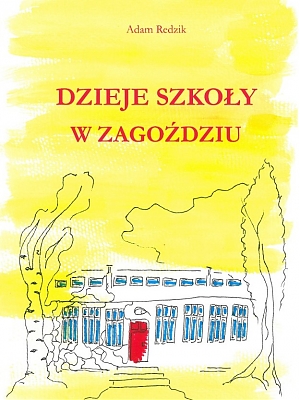 Dzieje Szkoły w Zagoździu na tle historii szkolnictwa w Rejonie Tuchowicko-Stanińskim w Ziemi Łukowskiej, 2016