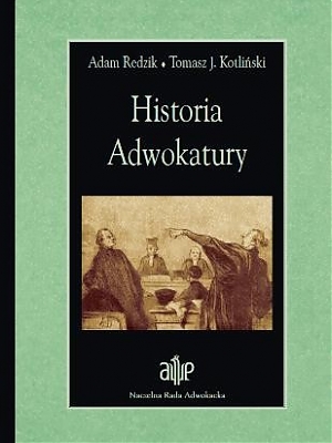 Adam Redzik, Tomasz J. Kotliński, Historia Adwokatury, wyd. 3, Warszawa 2014.