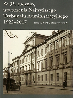 Początki sądownictwa administracyjnego w monarchii habsburskiej w świetle prasy z epoki i opinii prawników galicyjskich oraz próba utworzenia sądownictwa administracyjnego w 1907 r. 